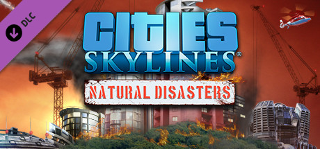 城市天际线DLC自然灾害/Cities: Skylines - Natural Disasters