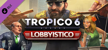 海岛大亨6 说客DLC/Tropico 6- Lobbyistico