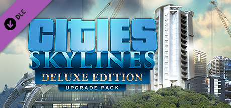 城市天际线DLC 豪华版升级包/Cities: Skylines - Deluxe Edition Upgrade Pack