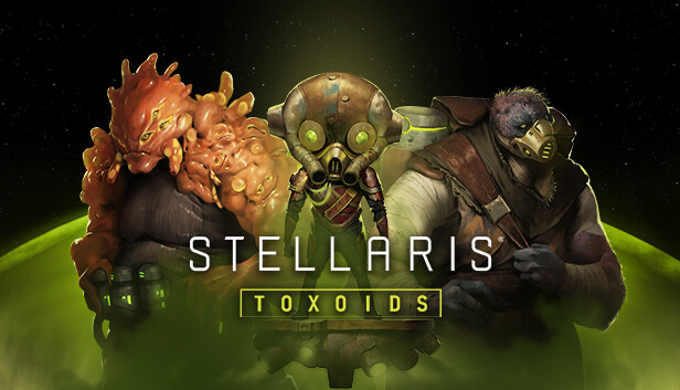 DLC群星：类毒素物种(需要有本体才可以购买）/Stellaris: Toxoids Species Pack