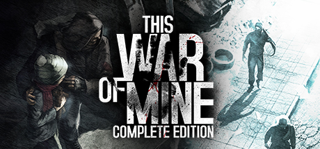 这是我的战争完全版/This War of Mine: Complete Edition