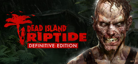 死亡岛：激流 终极版/Dead Island: Riptide Definitive Edition